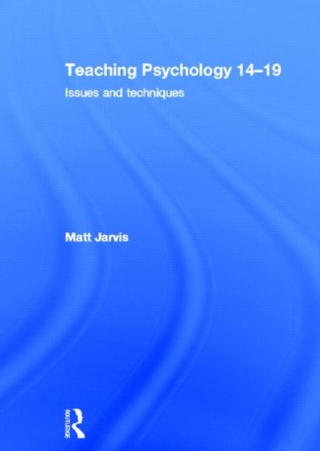 Teaching Psychology 14-19 : Issues and Techniques