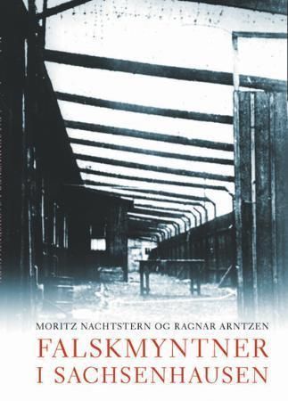 Falskmyntner i Sachsenhausen : hvordan en norsk jøde overlevde Holocaust