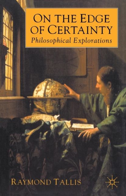 On the Edge of Certainty : Philosophical Explorations