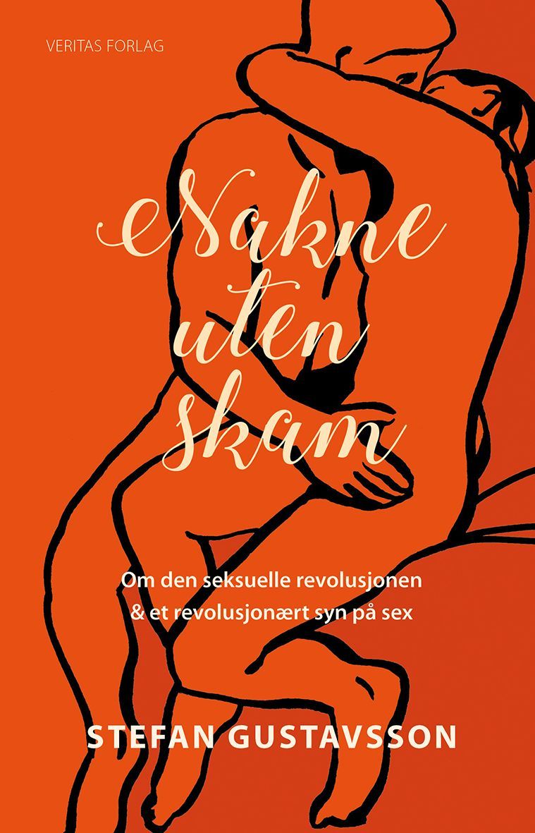 Nakne uten skam : om den seksuelle revolusjonen & et revolusjonært syn på sex