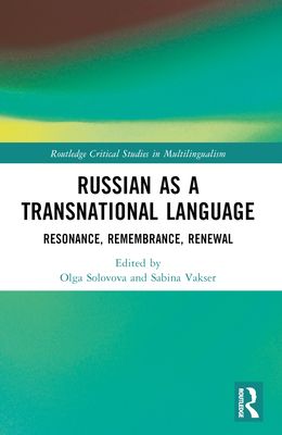 Russian as a Transnational Language : Resonance, Remembrance, Renewal