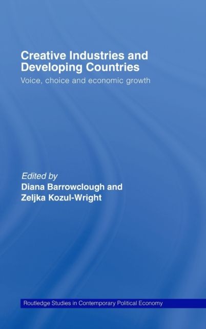 Creative Industries and Developing Countries : Voice, Choice and Economic Growth