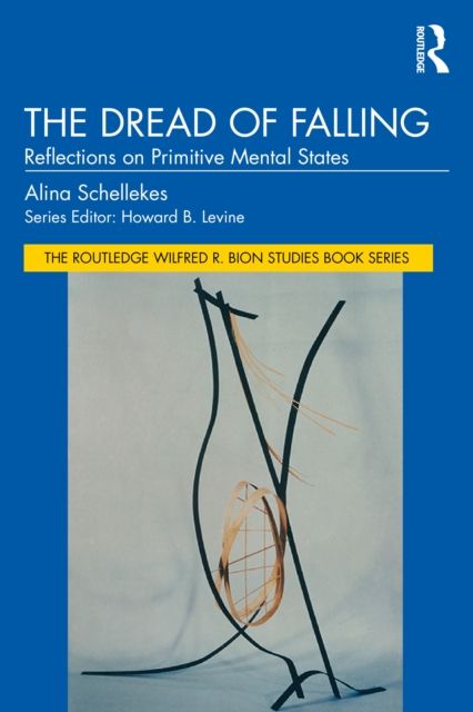 The Dread of Falling : Reflections on Primitive Mental States