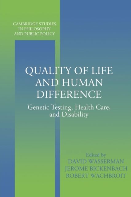 Quality of Life and Human Difference : Genetic Testing, Health Care, and Disability