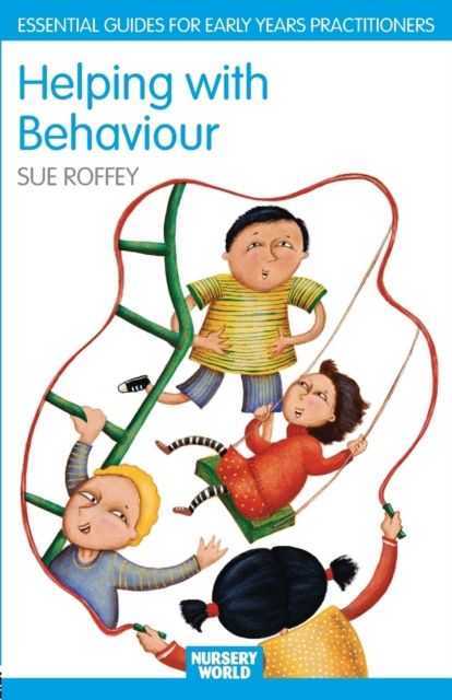 Helping with Behaviour : Establishing the Positive and Addressing the Difficult in the Early Years