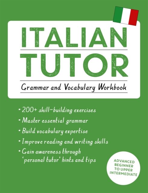 Italian Tutor: Grammar and Vocabulary Workbook (Learn Italian with Teach Yourself) : Advanced beginner to upper intermediate course