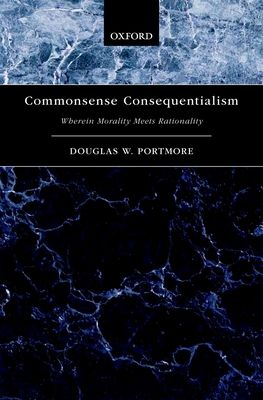 Commonsense Consequentialism : Wherein Morality Meets Rationality