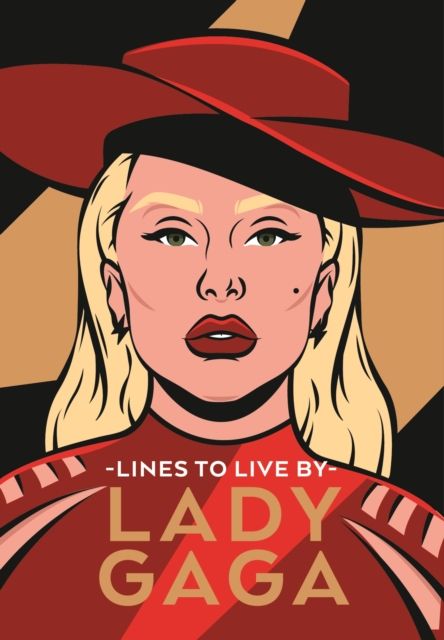 Lady Gaga Lines to Live By : Empowering words for Little Monsters