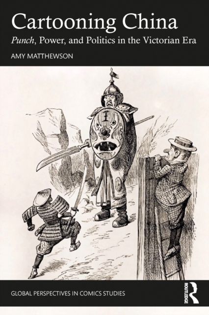 Cartooning China : Punch, Power, & Politics in the Victorian Era