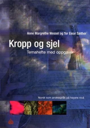 Kropp og sjel : temahefte med oppgaver : norsk med andrespråk på høyere nivå
