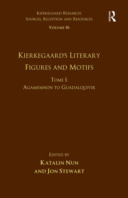 Volume 16, Tome I: Kierkegaard's Literary Figures and Motifs : Agamemnon to Guadalquivir