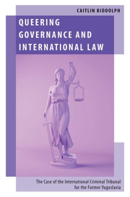 Queering Governance and International Law : The Case of the International Criminal Tribunal for the Former Yugoslavia