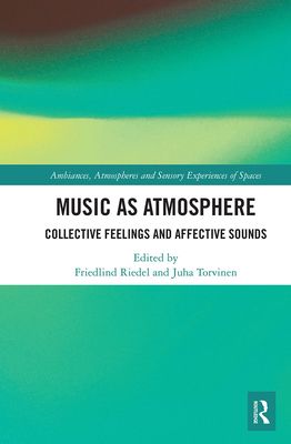 Music as Atmosphere : Collective Feelings and Affective Sounds