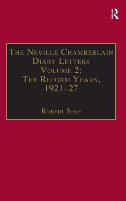 The Neville Chamberlain Diary Letters : Volume 2: The Reform Years, 1921-27