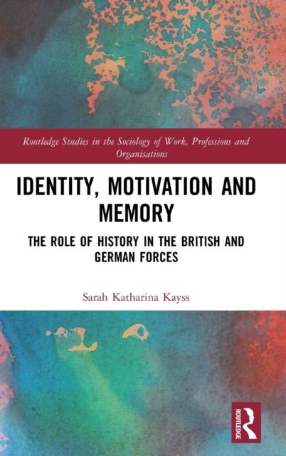 Identity, Motivation and Memory : The Role of History in the British and German Forces