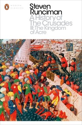A history of the crusades. Volume III. The Kingdom of Acre and the later Crusades