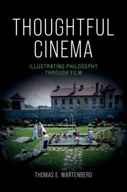Thoughtful Cinema : Illustrating Philosophy Through Film