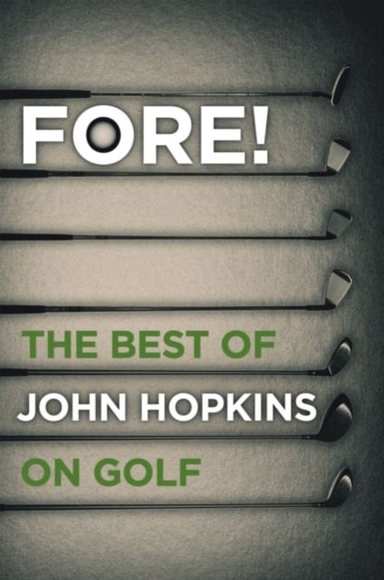 Fore! : The Best of John Hopkins on Golf