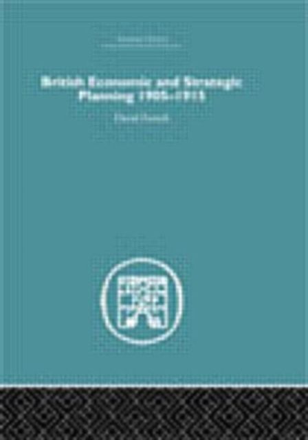 Forsidebilde av British Economic and Strategic Planning : 1905-1915