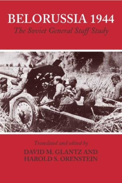 Belorussia 1944 : The Soviet General Staff Study