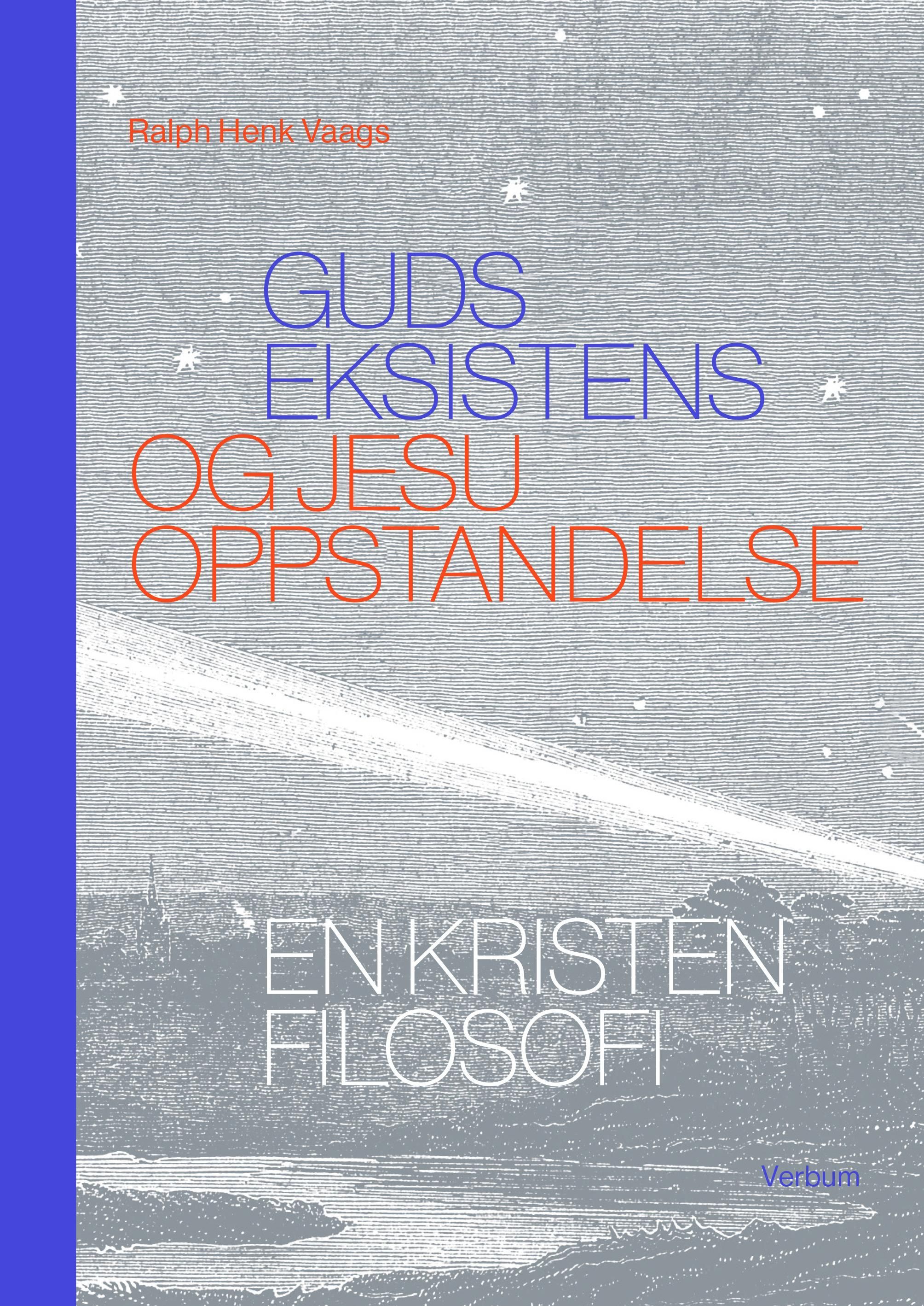 Guds eksistens og Jesu oppstandelse : en kristen filosofi
