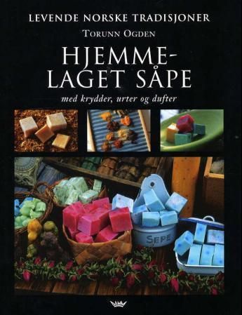 Hjemmelaget såpe : med krydder, urter og dufter