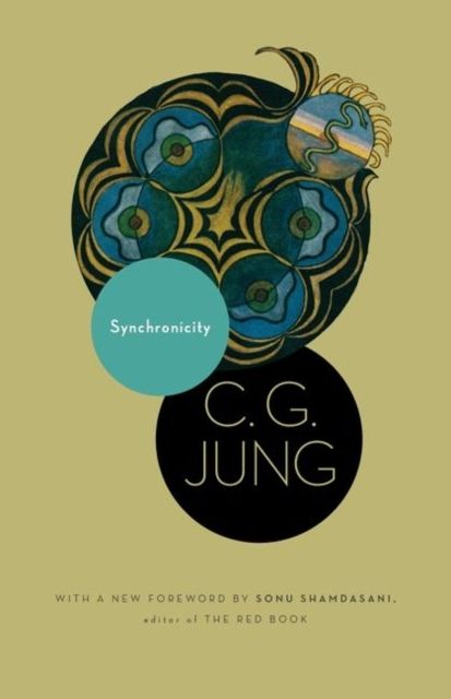 Synchronicity : An Acausal Connecting Principle. (From Vol. 8. of the Collected Works of C. G. Jung)