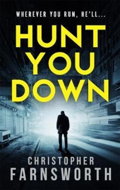 Hunt You Down : An unstoppable, edge-of-your-seat thriller