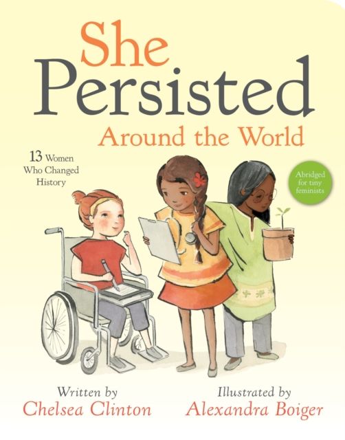 She Persisted Around the World : 13 Women Who Changed History