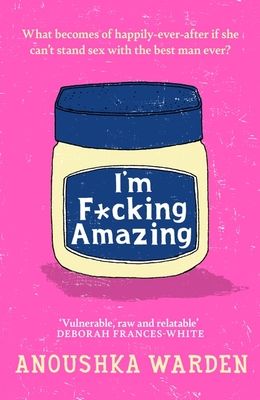 I'm F*cking Amazing : The fresh, funny debut novel you’ll be talking about for days