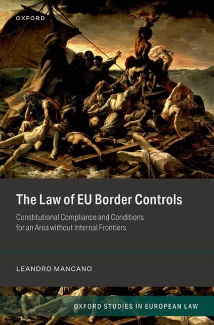 The Law of EU Border Controls : Constitutional Compliance and Conditions for an Area without Internal Frontiers