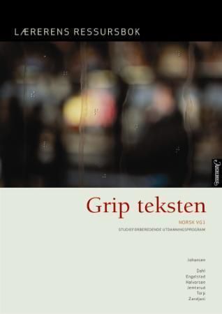 Forsidebilde av Grip teksten : ressursbok for læreren : norsk vg1 : studieforberedende utdanningsprogram