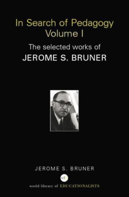 Forsidebilde av In Search of Pedagogy Volume I : The Selected Works of Jerome Bruner, 1957-1978