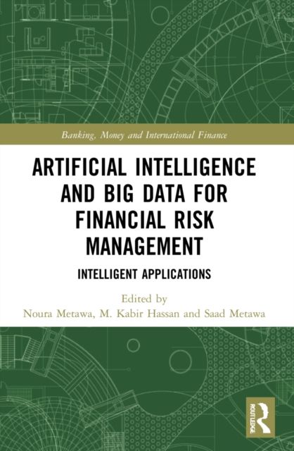 Artificial Intelligence and Big Data for Financial Risk Management : Intelligent Applications