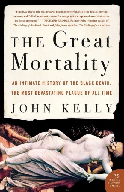 The Great Mortality : An Intimate History of the Black Death, the Most Devastating Plague of All Time