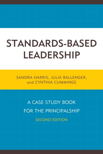 Standards-Based Leadership : A Case Study Book for the Principalship