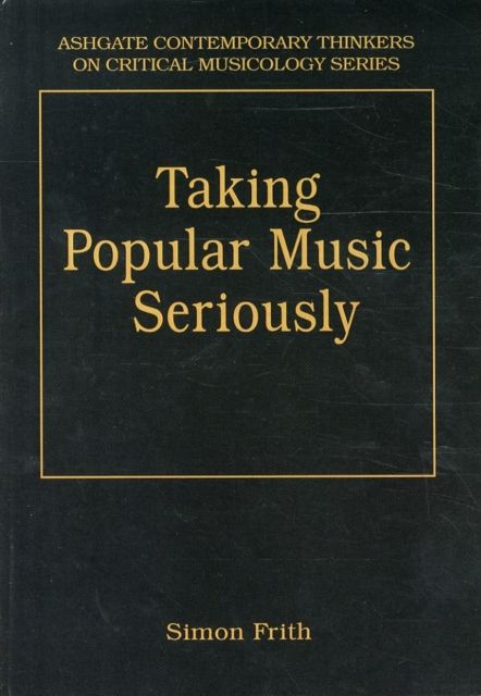Taking Popular Music Seriously : Selected Essays
