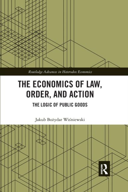 The Economics of Law, Order, and Action : The Logic of Public Goods