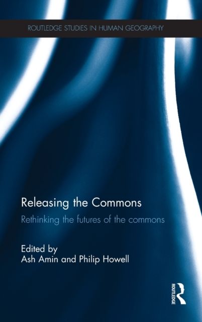 Releasing the Commons : Rethinking the futures of the commons