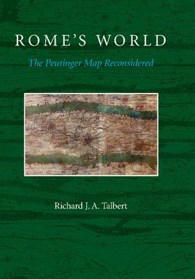 Rome's World : The Peutinger Map Reconsidered