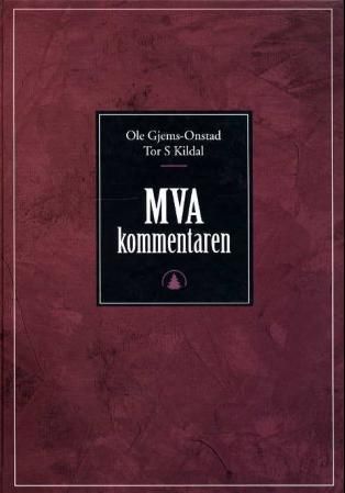 MVA-kommentaren : Merverdiavgiftsloven 19 juni 1969 nr 66, Mva-kompensasjonsloven 17 februar 1995 nr 9, Investeringsavgiftsloven 19 juni 1969 nr 67 (med lov 21 des 2000 nr 114 om opphevelse av lov av 19 juni 1969 nr 67 om avgift på investeringer mv), Stortingets vedtak 28 nov 2001 nr 1245 om merverdi- og investeringsavgift for 2001
