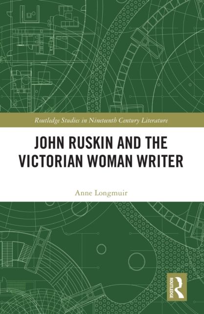 John Ruskin and the Victorian Woman Writer