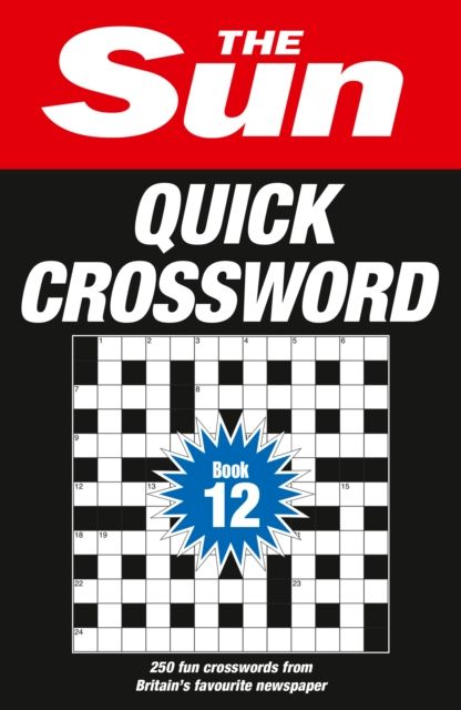 The Sun Quick Crossword Book 12 : 250 Fun Crosswords from Britain’s Favourite Newspaper