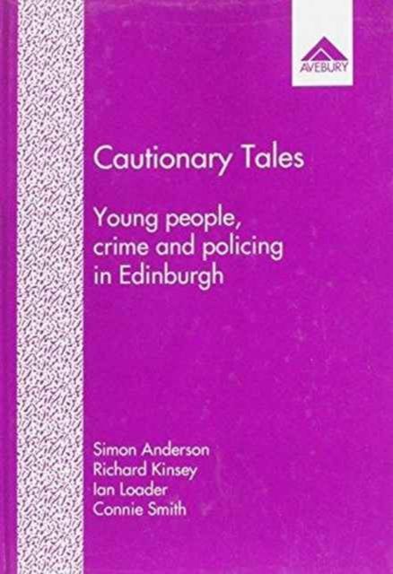 Cautionary Tales : Young People, Crime and Policing in Edinburgh