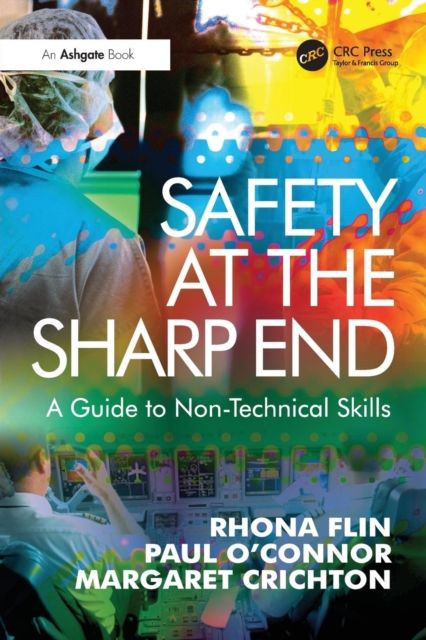 Safety at the Sharp End : A Guide to Non-Technical Skills