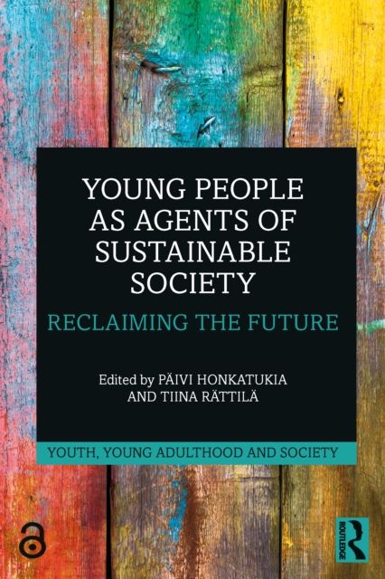 Young People as Agents of Sustainable Society : Reclaiming the Future