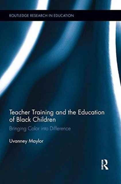 Teacher Training and the Education of Black Children : Bringing Color into Difference