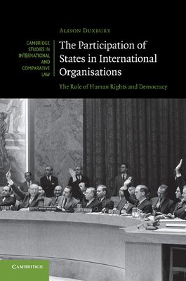 The Participation of States in International Organisations : The Role of Human Rights and Democracy