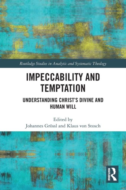 Impeccability and Temptation : Understanding Christ’s Divine and Human Will