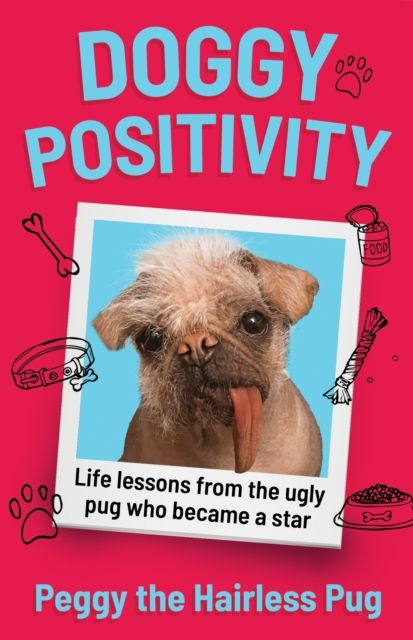 Doggy Positivity : Life Lessons from Britain’s Ugliest Dog